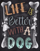 Life Is Better With A Dog | Diamond Painting